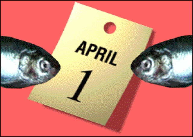 Happy April Fools’ Day … or is it April Fish Day?
